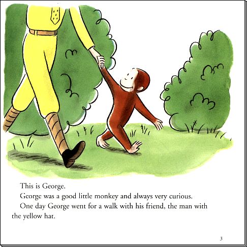 This is George.  George was a good little monkey and always very curious.  One day George went for a walk with his friend, the man with the yellow hat.